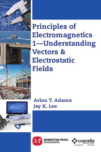  دانلود کتاب Principles of electromagnetics 1 - Understanding vectors & electrostatic fields - دانلود کتاب های دانشگاهی