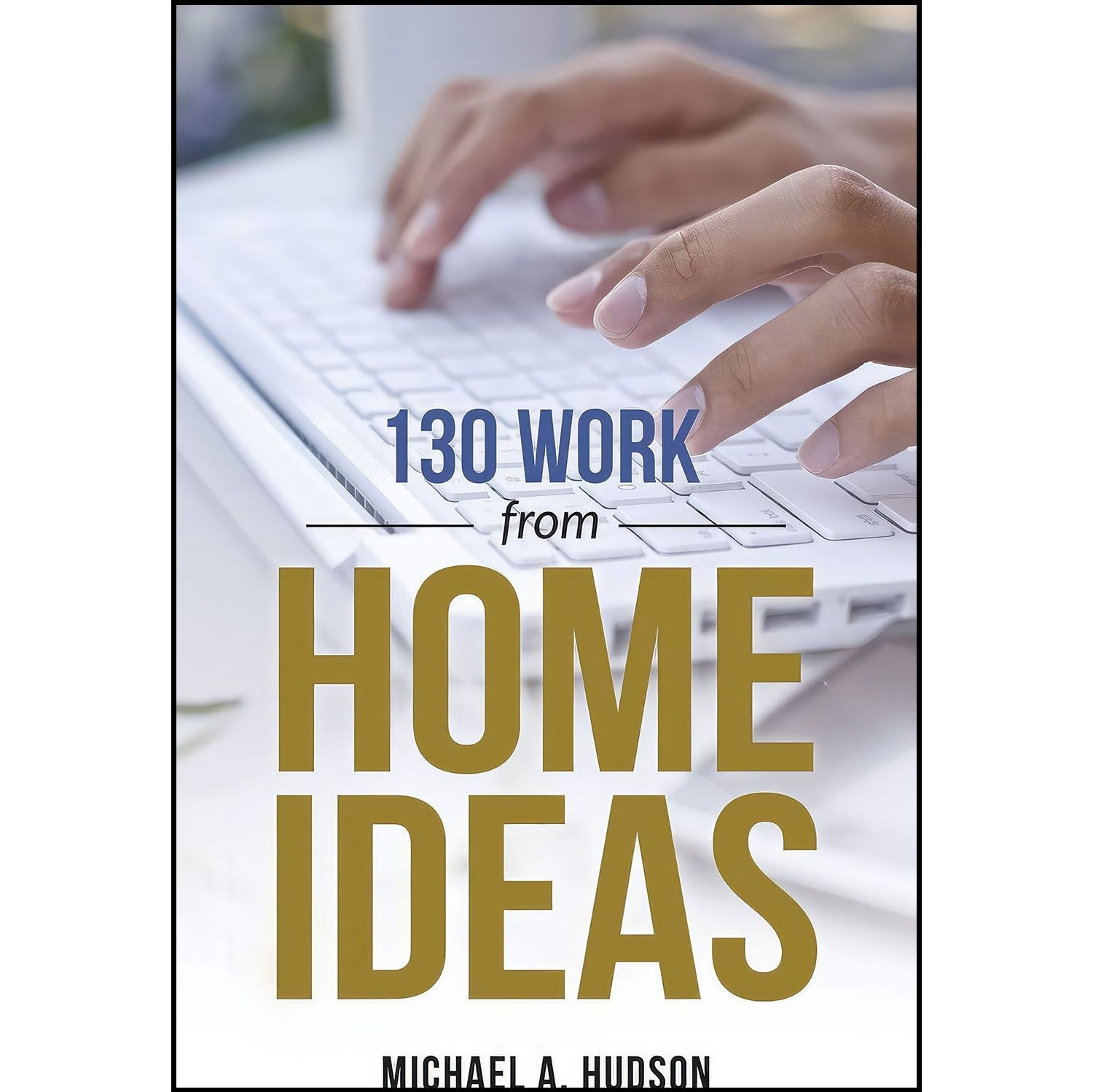 کتاب زبان اصلی  Work from Home Ideas اثر Michael A Hudson