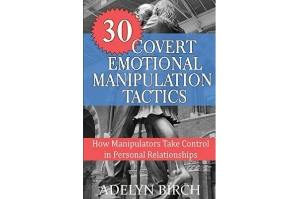 30 Covert Emotional Manipulation Tactics: How Manipulators Take Control In Personal Relationships-کتاب انگلیسی - کتابخانه مجازی واتیکان