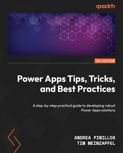 خرید و دانلود نسخه کامل کتاب Power Apps Tips, Tricks, and Best Practices: A step-by-step practical guide to developing robust Power Apps solutions