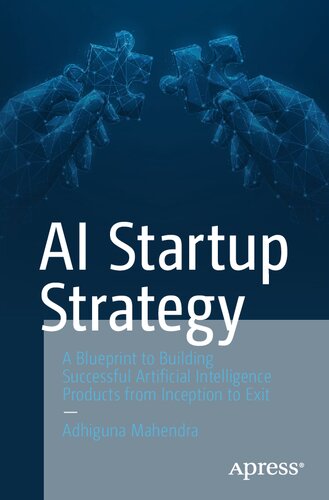 خرید و دانلود نسخه کامل کتاب AI Startup Strategy: A Blueprint to Building Successful Artificial Intelligence Products from Inception to Exit