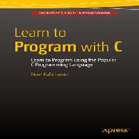 خرید و دانلود نسخه کامل کتاب Learn to Program with C: Learn to Program using the Popular C Programming Language