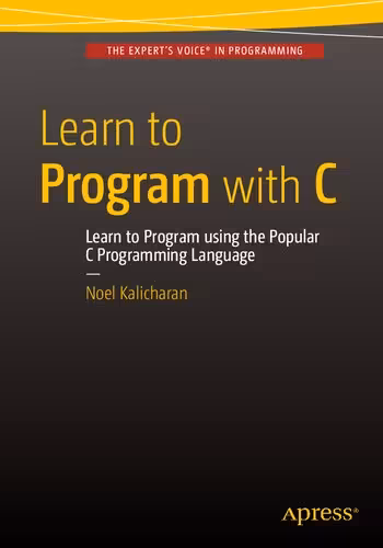 خرید و دانلود نسخه کامل کتاب Learn to Program with C: Learn to Program using the Popular C Programming Language