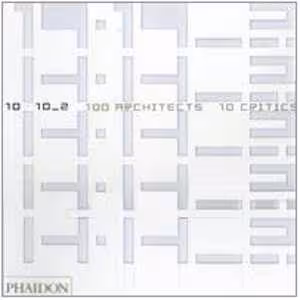 [DJVU] دانلود کتاب 10X10. 100 Architects, 10 Critics, 2004
