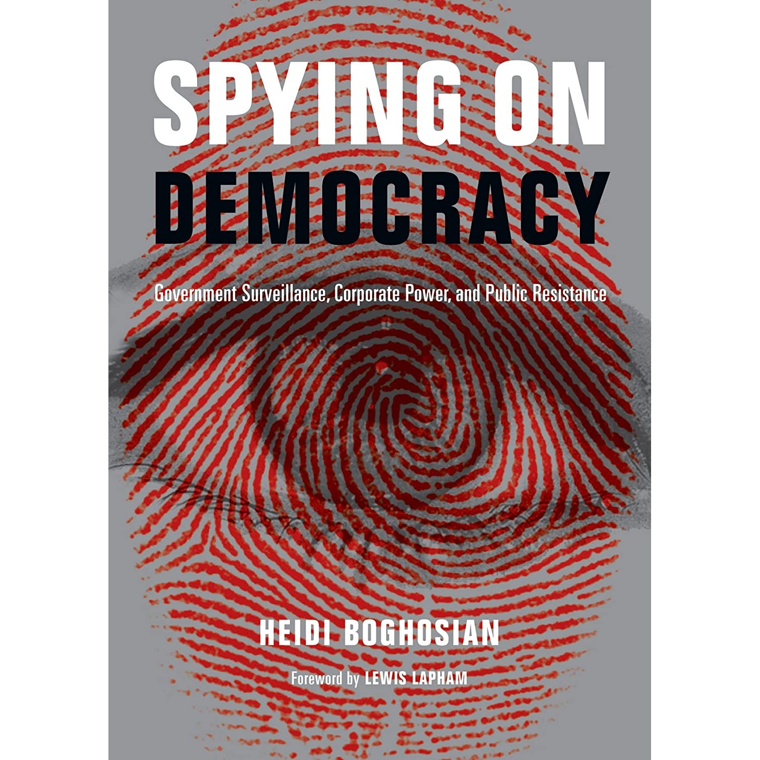 کتاب Spying on Democracy اثر Heidi Boghosian and Lewis Lapham انتشارات City Lights Publishers