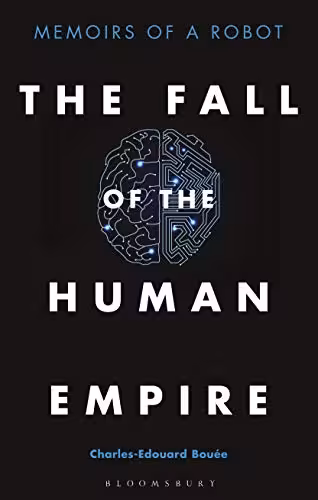 خرید و دانلود نسخه کامل کتاب The Fall of the Human Empire: Memoirs of a Robot[2020] - PDF