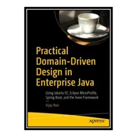 کتاب 	 Practical Domain-Driven Design in Enterprise Java - Using Jakarta EE, Eclipse MicroProfile, Spring Boot, and the Axon Framework اثر Vijay Nair انتشارات مؤلفین طلایی