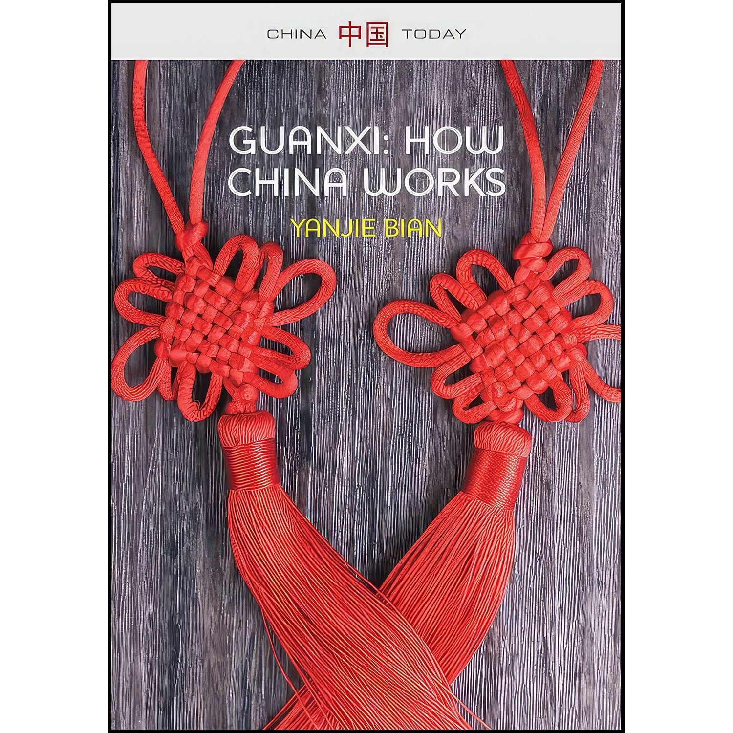 کتاب زبان اصلی Guanxi How China Works اثر Yanjie Bian