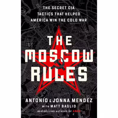 کتاب The Moscow Rules اثر Antonio J. Mendez and Jonna Mendez انتشارات PublicAffairs