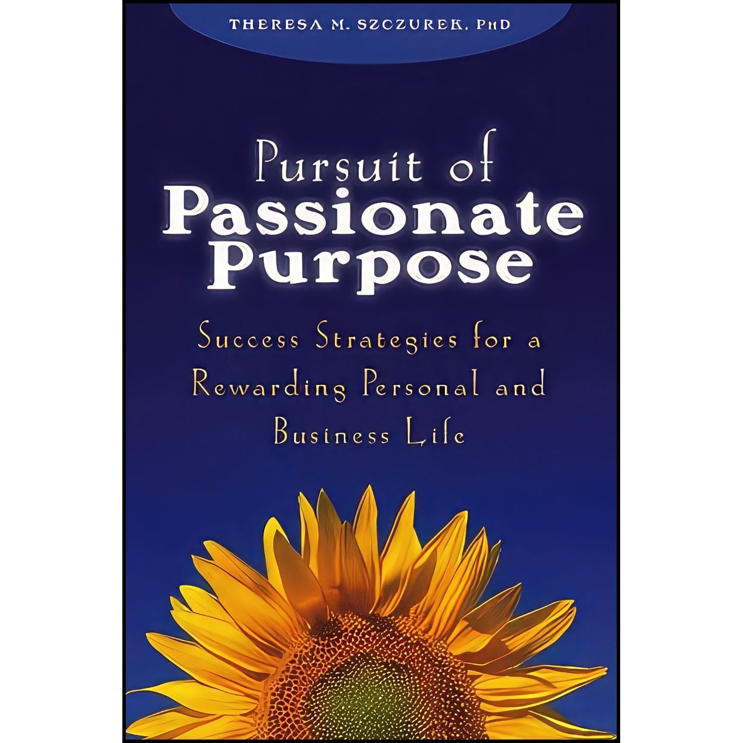 کتاب زبان اصلی Pursuit of Passionate Purpose اثر Theresa M Szczurek