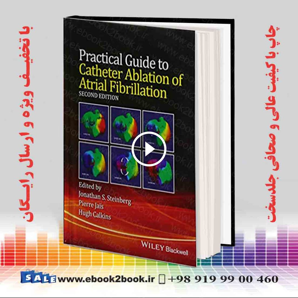 Practical Guide to Catheter Ablation of Atrial Fibrillation 2nd Edition