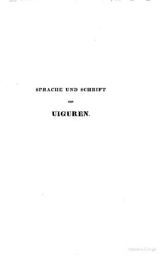 خرید و دانلود نسخه کامل کتاب Abhandlung über die Sprache und Schrift der Uiguren nebst einem Wörterverzeichnisse und uigurischen Sprachproben, aus dem Kaiserlichen Übersetzungshofe zu Peking