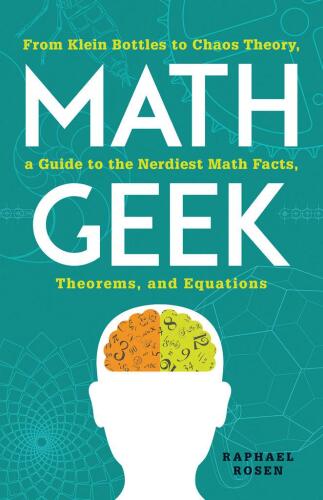 خرید و دانلود نسخه کامل کتاب Math Geek: From Klein Bottles to Chaos Theory, a Guide to the Nerdiest Math Facts, Theorems, and Equations