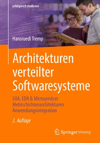 خرید و دانلود نسخه کامل کتاب Architekturen verteilter Softwaresysteme: SOA, EDA &amp; Microservices Mehrschichtenarchitekturen Anwendungsintegration (erfolgreich studieren)