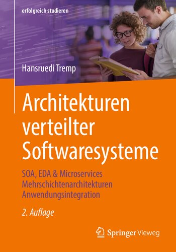 خرید و دانلود نسخه کامل کتاب Architekturen verteilter Softwaresysteme: SOA, EDA & Microservices Mehrschichtenarchitekturen Anwendungsintegration (erfolgreich studieren)
