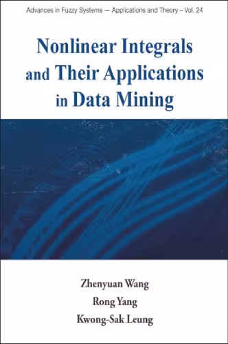 خرید و دانلود نسخه کامل کتاب Nonlinear Integrals And Their Applications In Data Mining (Advances in Fuzzy Systems-Applications and Theory - Vol. 24) (Advances in Fuzzy Systemss - Applications and Theory)