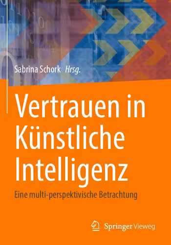 خرید و دانلود نسخه کامل کتاب Vertrauen in Künstliche Intelligenz: Eine multi-perspektivische Betrachtung