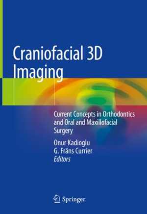[PDF] دانلود کتاب Craniofacial 3D Imaging - Current Concepts In Orthodontics And Oral And Maxillofacial Surgery, 2019