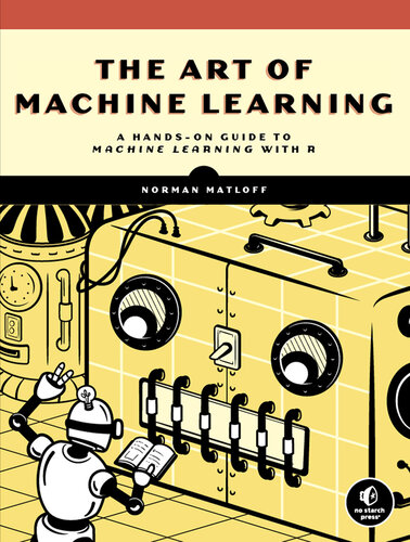 خرید و دانلود نسخه کامل کتاب The Art of Machine Learning: A Hands-On Guide to Machine Learning with R