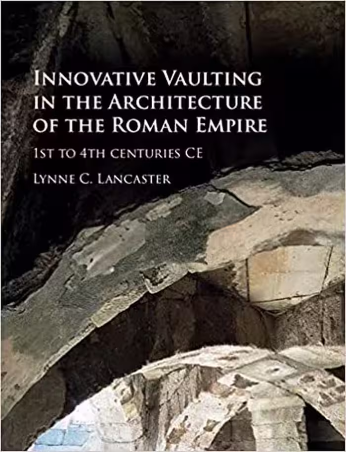 󾕇 دانلود کتاب Innovative Vaulting In The Architecture Of The Roman Empire - 1St To 4Th Centuries Ce, 2015 - دانلود کتاب های دانشگاهی