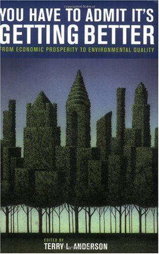 خرید و دانلود نسخه کامل کتاب You Have to Admit It&#039;s Getting Better: From Economic Prosperity to Environmental Quality - PDF