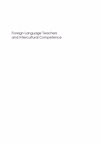 خرید و دانلود نسخه کامل کتاب Foreign Language Teachers and Intercultural Competence: An Investigation in 7 Countries of Foreign Language Teachers' Views and Teaching Practices (Languages ... International Communication and Education)