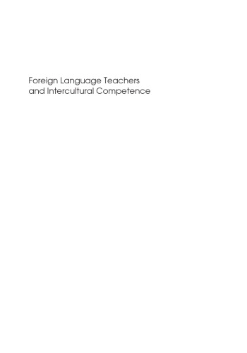 خرید و دانلود نسخه کامل کتاب Foreign Language Teachers and Intercultural Competence: An Investigation in 7 Countries of Foreign Language Teachers' Views and Teaching Practices (Languages ... International Communication and Education)