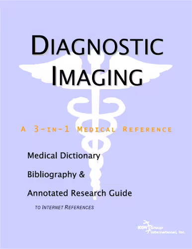 خرید و دانلود نسخه کامل کتاب Diagnostic Imaging. A Medical Dictionary, Bibliography, and Annotated Research Guide to Internet References
