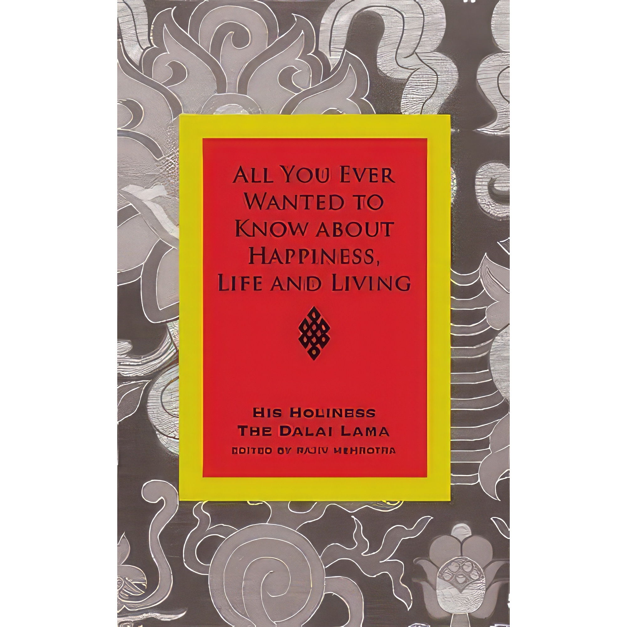 کتاب All You Ever Wanted to Know from His Holiness the Dalai Lama on Happiness, Life, Living and Much More اثر Rajiv Mehrotra انتشارات Hay House UK Ltd