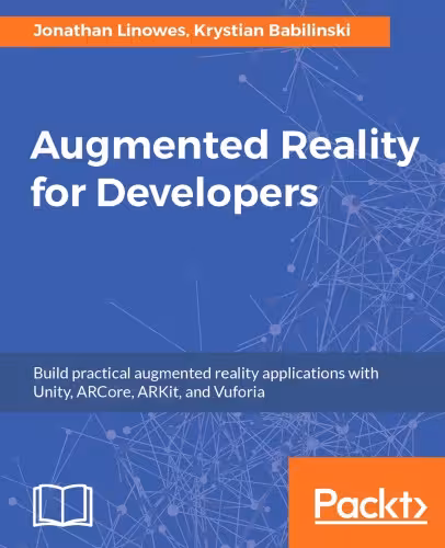 خرید و دانلود نسخه کامل کتاب Augmented Reality for Developers: Build practical augmented reality applications with Unity, ARCore, ARKit, and Vuforia