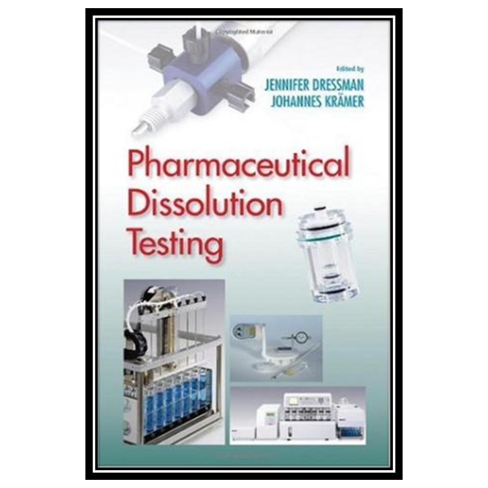کتاب Pharmaceutical Dissolution Testing اثر Jennifer J Dressman and Johannes Kramer انتشارات مؤلفین طلایی