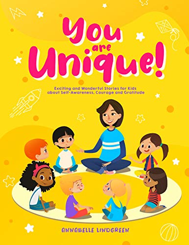 خرید و دانلود نسخه کامل کتاب YOU ARE UNIQUE : Exciting and Wonderful Stories for Kids about Self-Awareness, Courage and Gratitude - Pdf