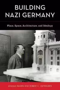 [PDF] دانلود کتاب Building Nazi Germany - Place, Space, Architecture, And Ideology, 2019