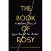 کتاب The Book of Rosy اثر Rosayra Pablo Cruz and Julie Schwietert Collazo انتشارات HarperOne