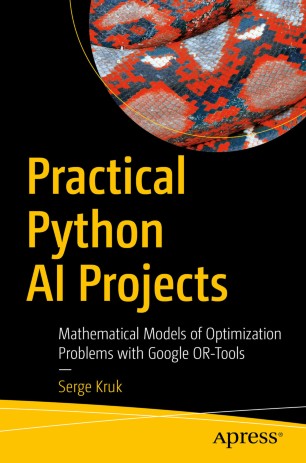 خرید و دانلود نسخه کامل کتاب Practical Python AI Projects: Mathematical Models of Optimization Problems with Google OR-Tools - Pdf