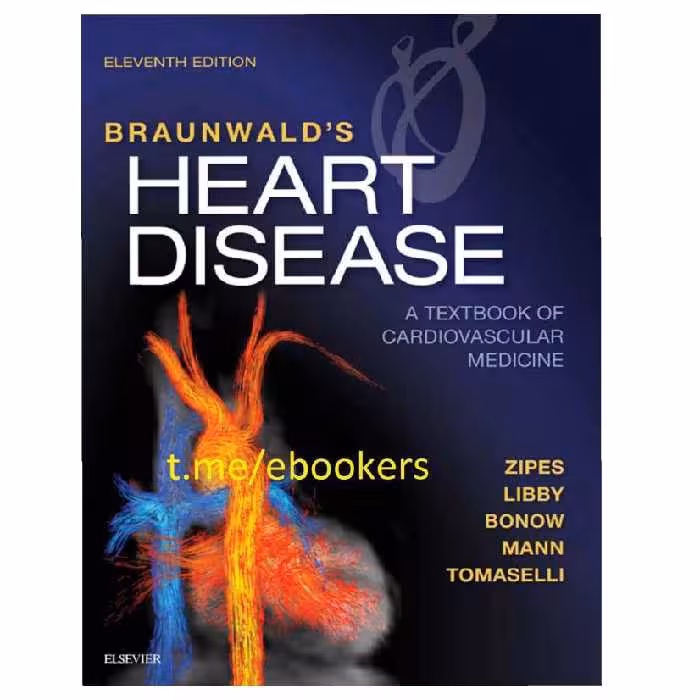 کتاب Braunwalds Heart Disease_ A Textbook of Cardiovascular Medicine- 2018 11TH ED اثر Douglas Zipes انتشارات Elsevier