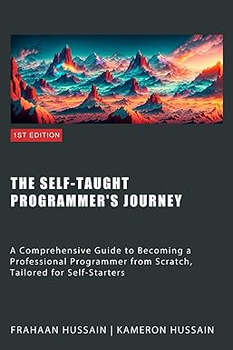 خرید و دانلود نسخه کامل کتاب The Self-Taught Programmer's Journey: A Comprehensive Guide to Becoming a Professional Programmer from Scratch, Tailored for Self-Starters