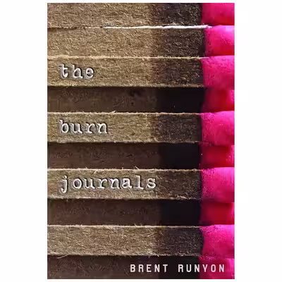کتاب The Burn Journals اثر Brent Runyon انتشارات Knopf Books for Young Readers
