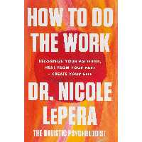 کتاب How to Do the Work اثر Dr. Nicole LePera انتشارات Harper Wave