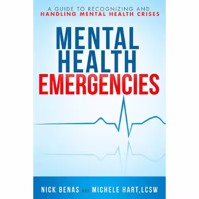 کتاب Mental Health Emergencies: A Guide to Recognizing and Handling Mental Health Crises اثر Nick Benas and Michele Hart انتشارات Hatherleigh Press