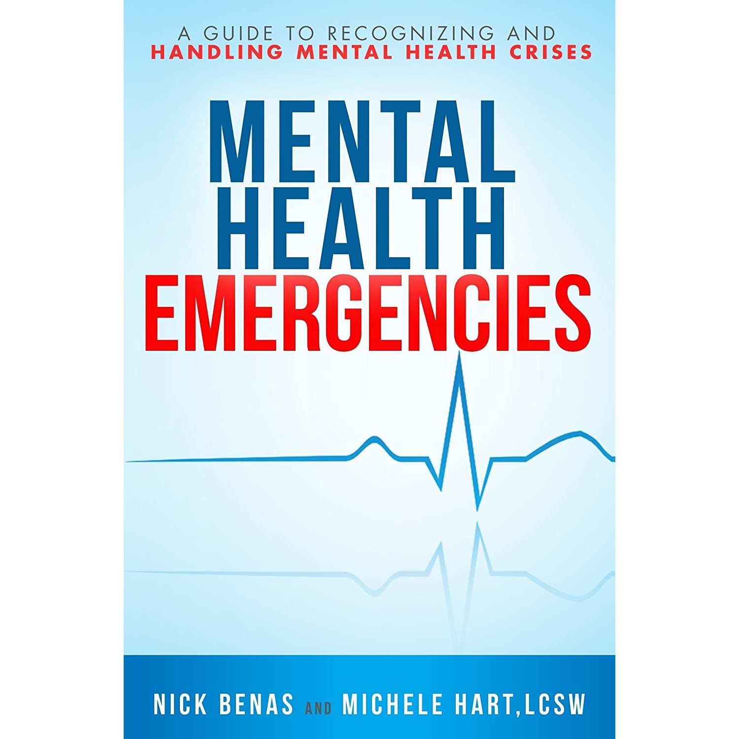 کتاب Mental Health Emergencies: A Guide to Recognizing and Handling Mental Health Crises اثر Nick Benas and Michele Hart انتشارات Hatherleigh Press