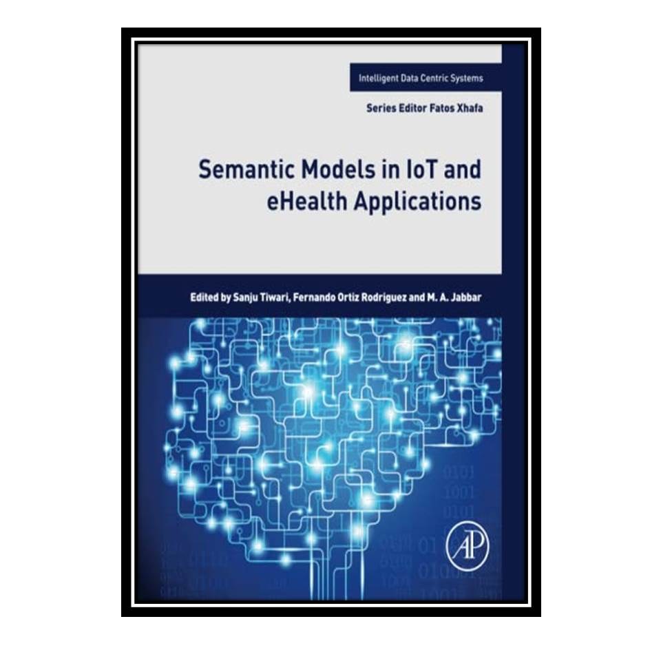 کتاب Semantic Models in IoT and eHealth Applications