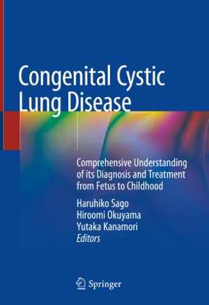 [PDF] دانلود کتاب Congenital Cystic Lung Disease - Comprehensive Understanding Of Its Diagnosis And Treatment From Fetus To Childhood, 2020