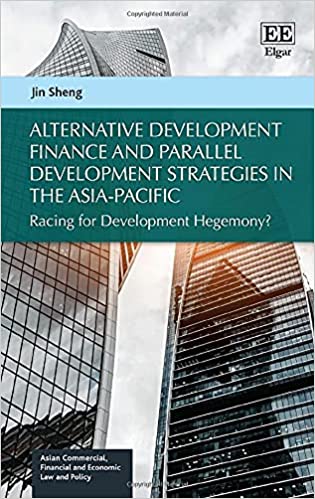 خرید و دانلود نسخه کامل کتاب Alternative Development Finance and Parallel Development Strategies in the Asia-Pacific: Racing for Development Hegemony? [2021] - PDF