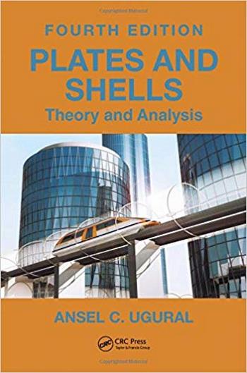 󾕇 دانلود کتاب Ugural A. C., Plates and Shells - Theory and Analysis, 4th ed, 2018 - دانلود کتاب های دانشگاهی