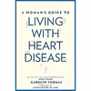 کتاب A Woman;s Guide to Living with Heart Disease اثر Carolyn Thomas and Martha Gulati انتشارات Johns Hopkins University Press