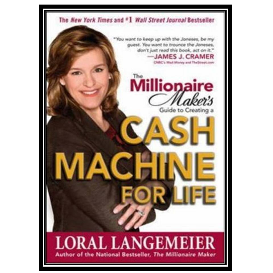 کتاب The Millionaire Maker's Guide to Creating a Cash Machine for Life اثر Loral Langemeier انتشارات مؤلفین طلایی