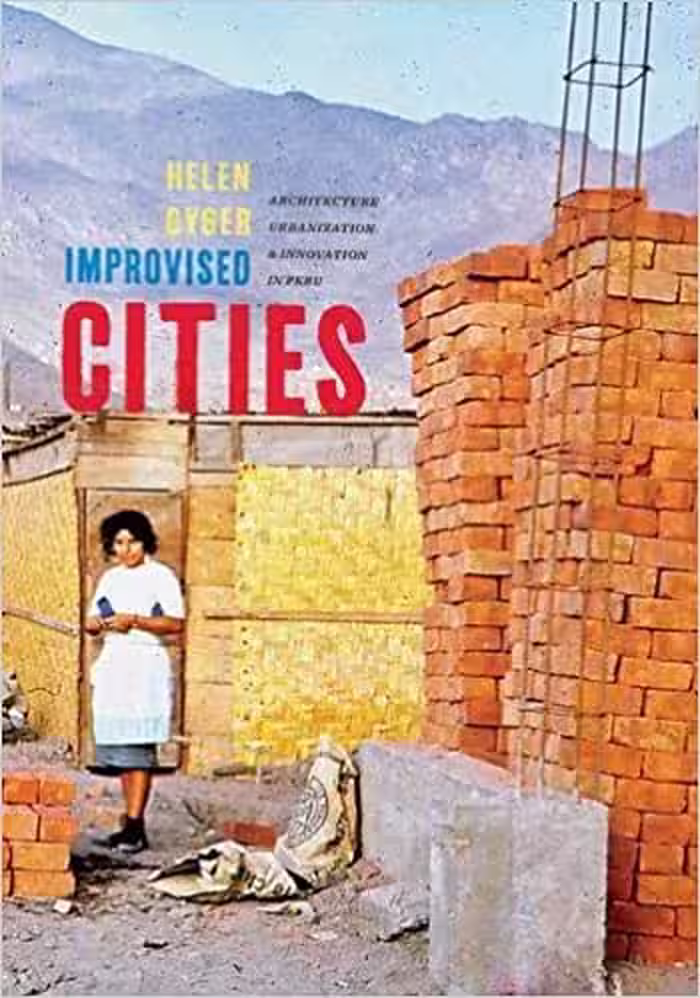 󾕇 دانلود کتاب Improvised Cities - Architecture, Urbanization, And Innovation In Peru, 2019 - دانلود کتاب های دانشگاهی