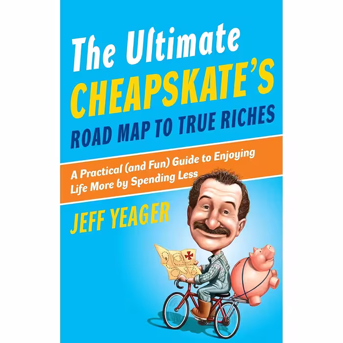 کتاب The Ultimate Cheapskate,s Road Map to True Riches اثر Jeff Yeager انتشارات Currency