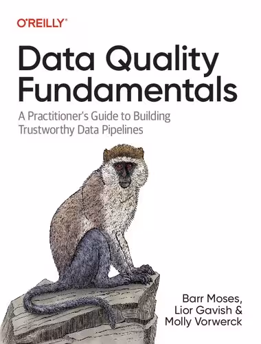 خرید و دانلود نسخه کامل کتاب Data Quality Fundamentals: A Practitioner's Guide to Building Trustworthy Data Pipelines